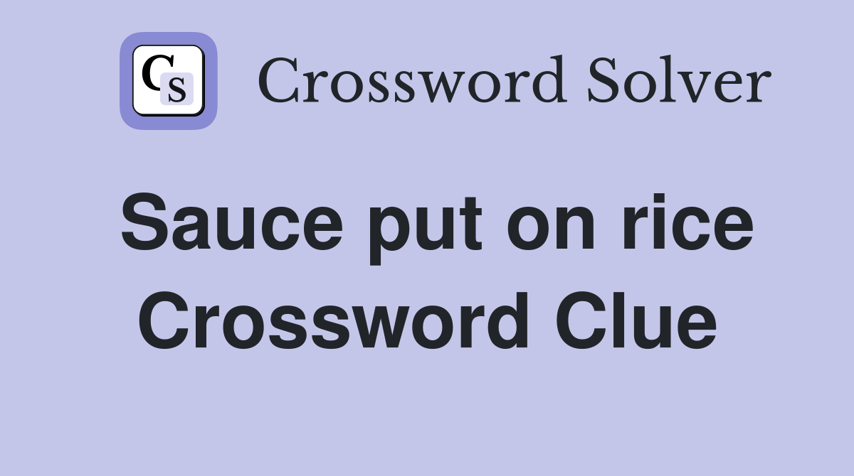 Sauce put on rice Crossword Clue