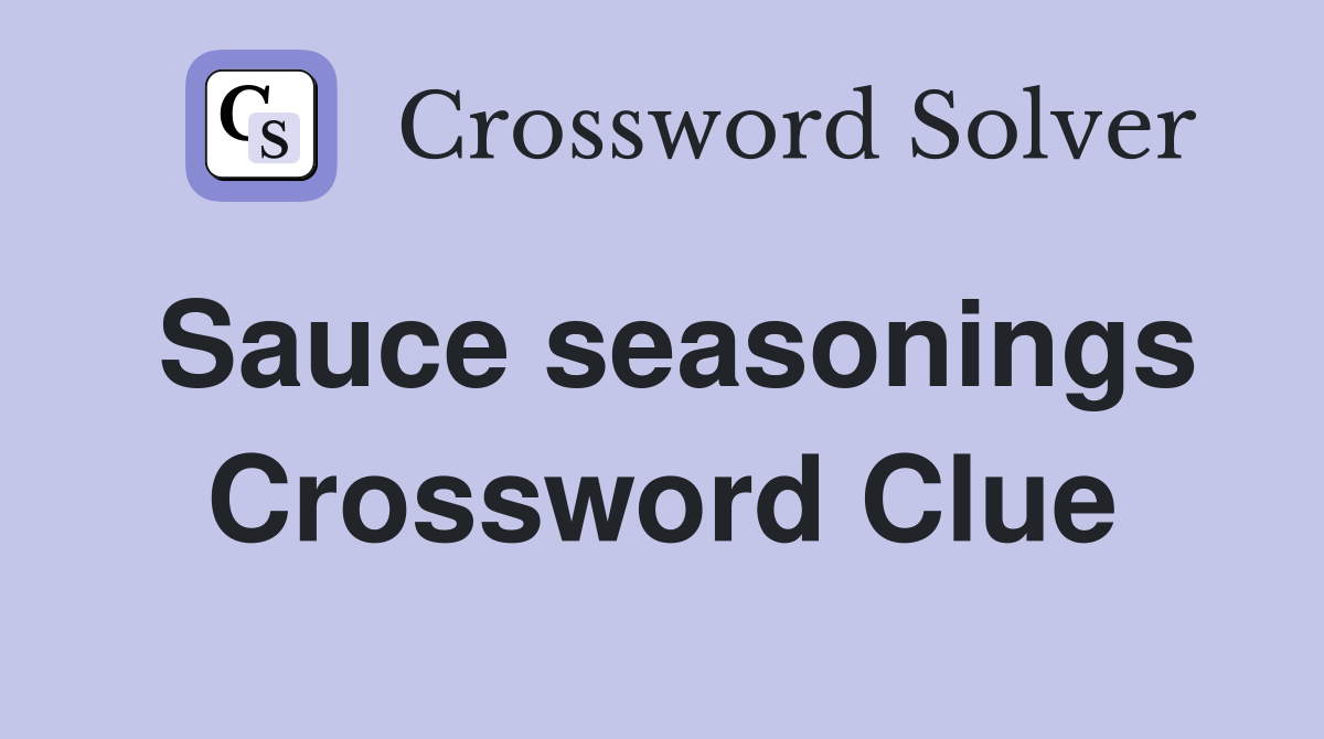 Sauce seasonings Crossword Clue