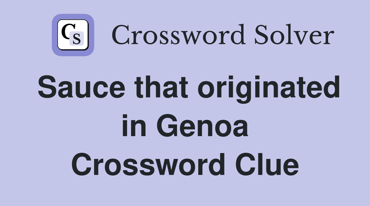 Sauce that originated in Genoa Crossword Clue