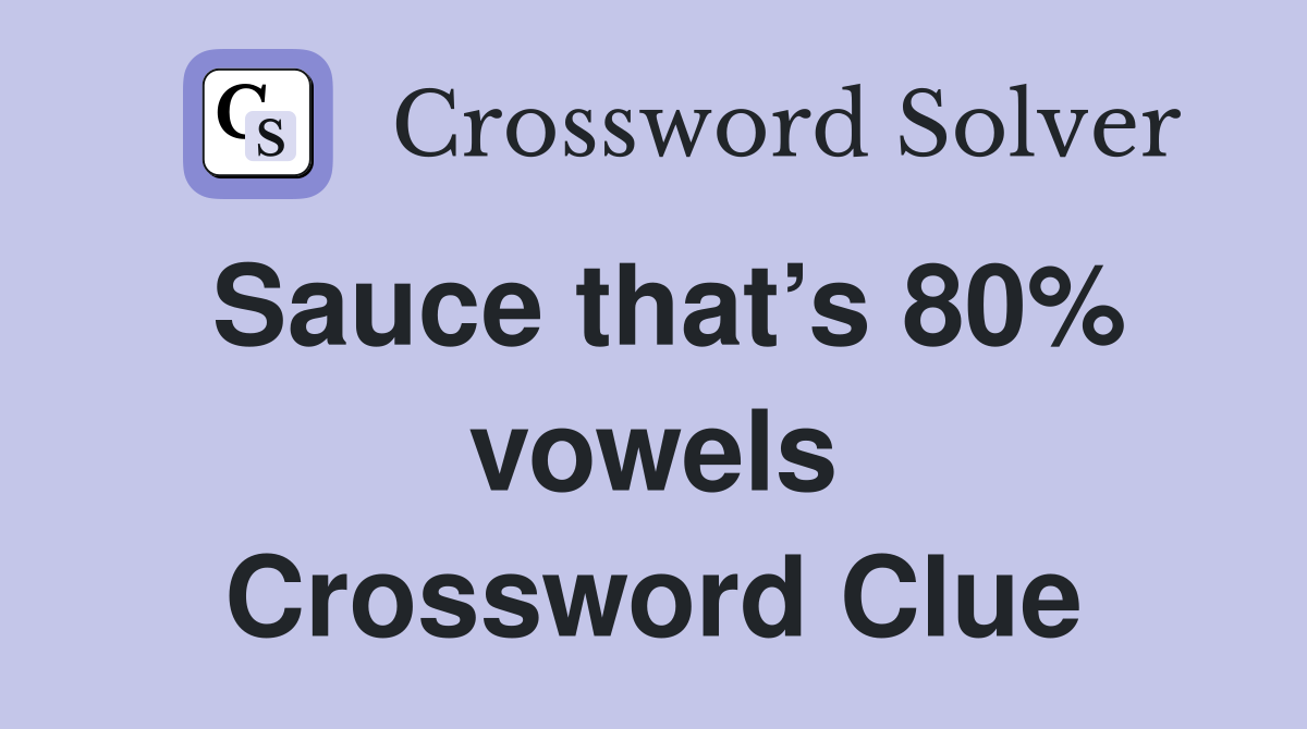 Sauce that’s 80% vowels Crossword Clue