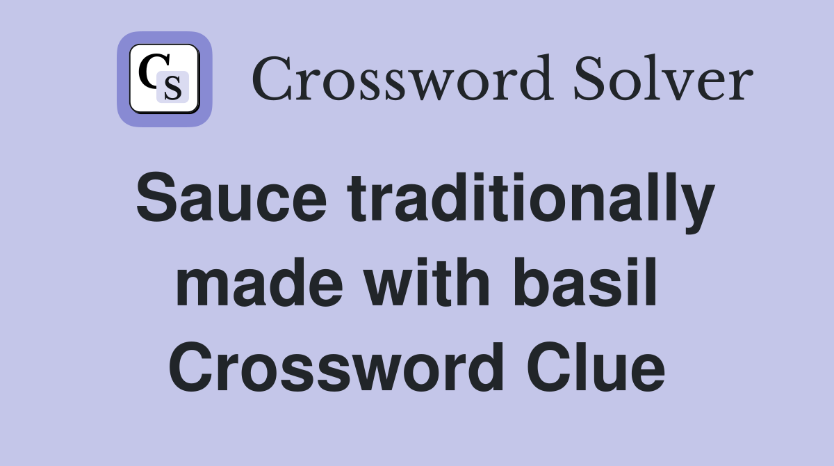 Sauce traditionally made with basil Crossword Clue