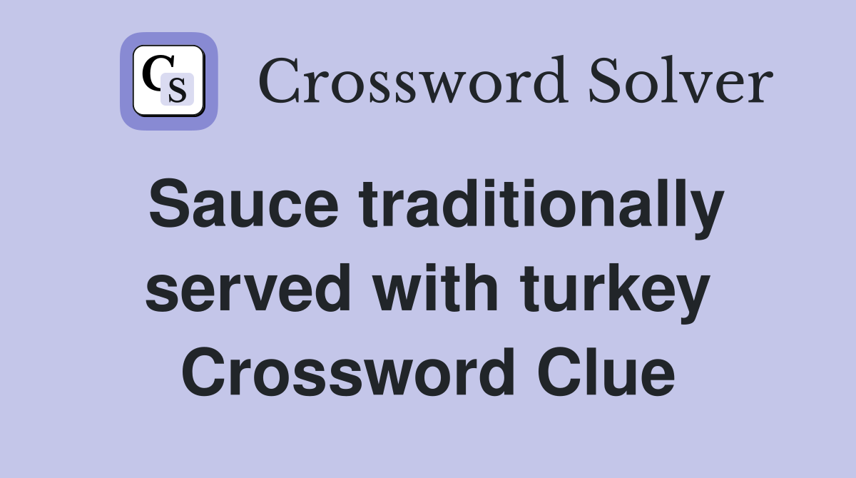 Sauce traditionally served with turkey Crossword Clue