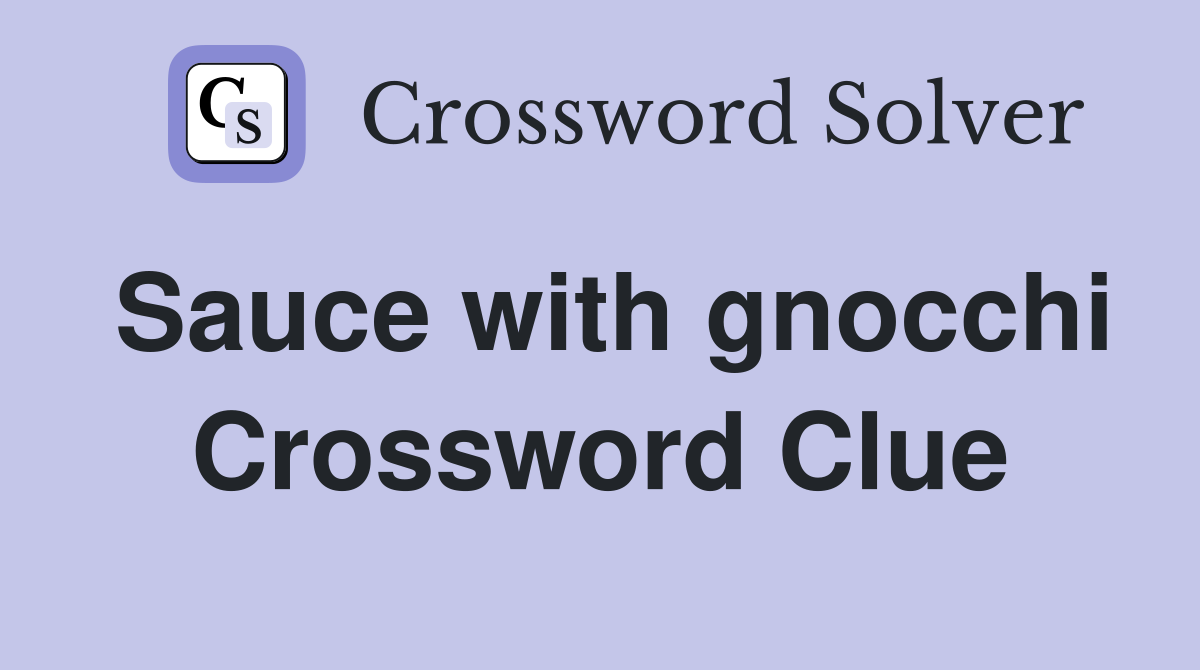 Sauce with gnocchi Crossword Clue