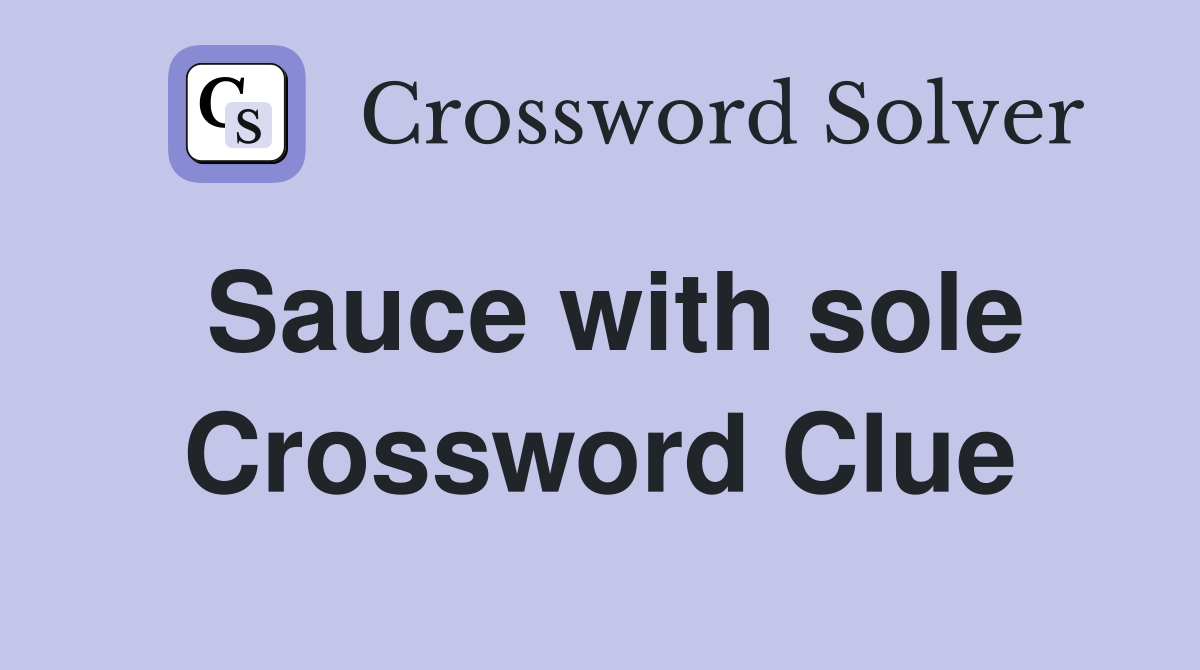 Sauce with sole Crossword Clue