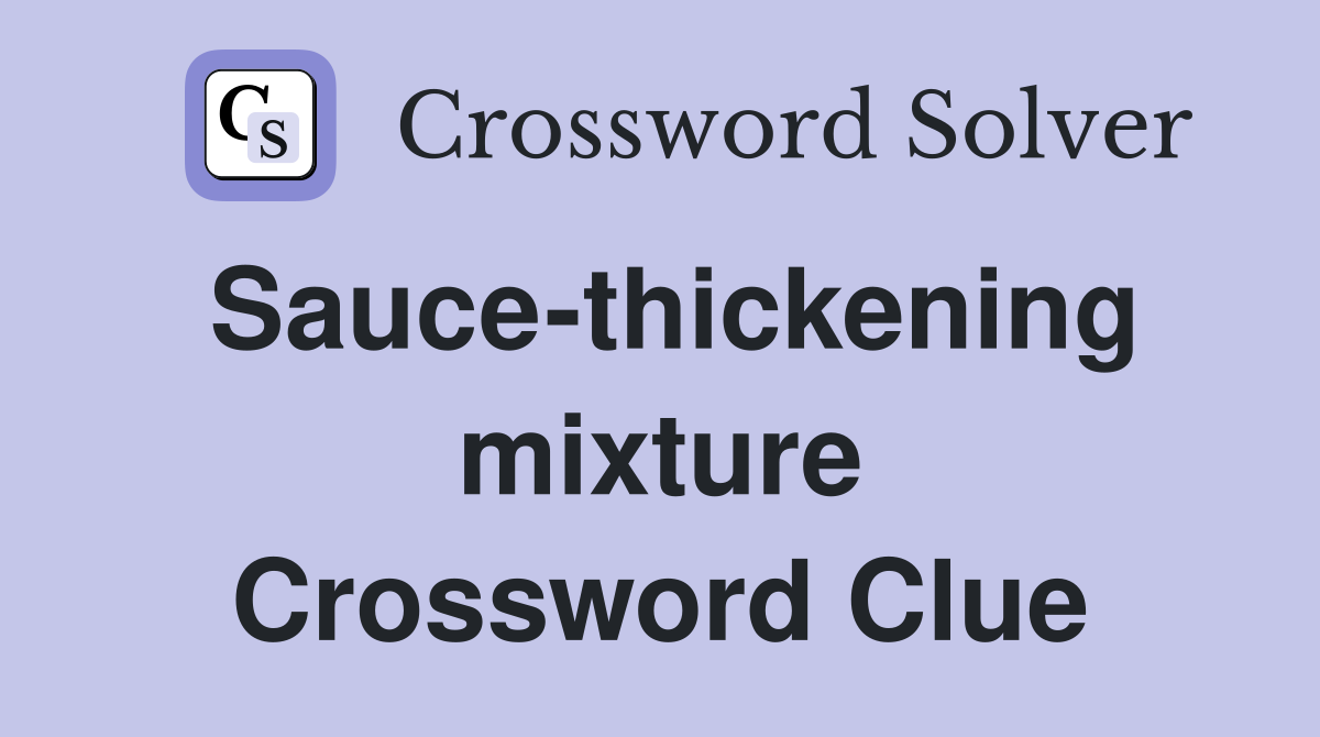 Sauce-thickening mixture Crossword Clue