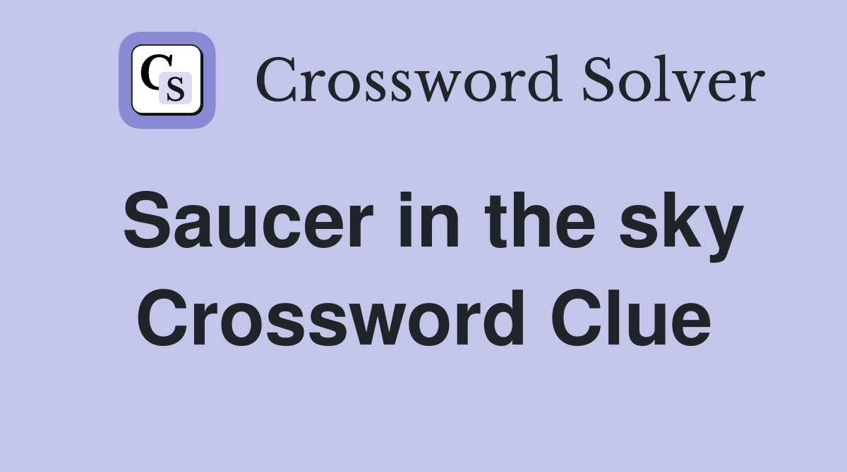 Saucer in the sky Crossword Clue