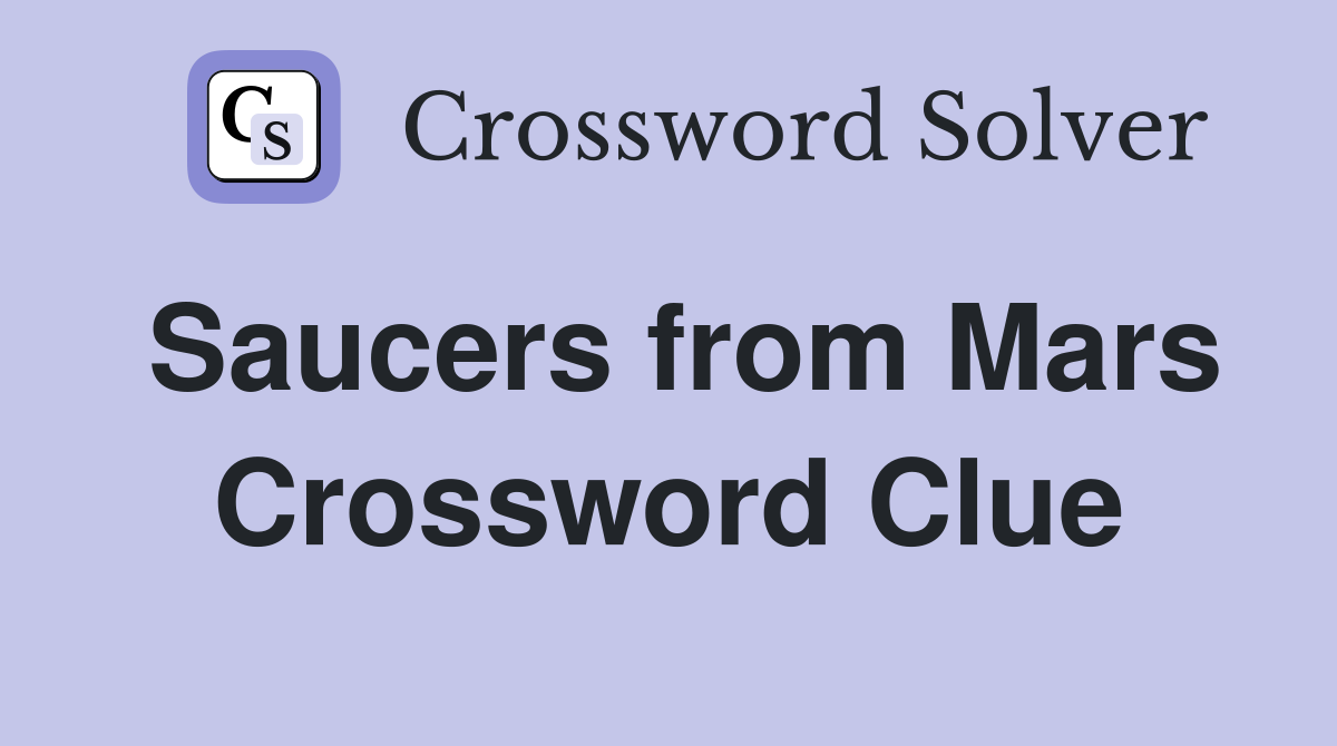 Saucers from Mars Crossword Clue