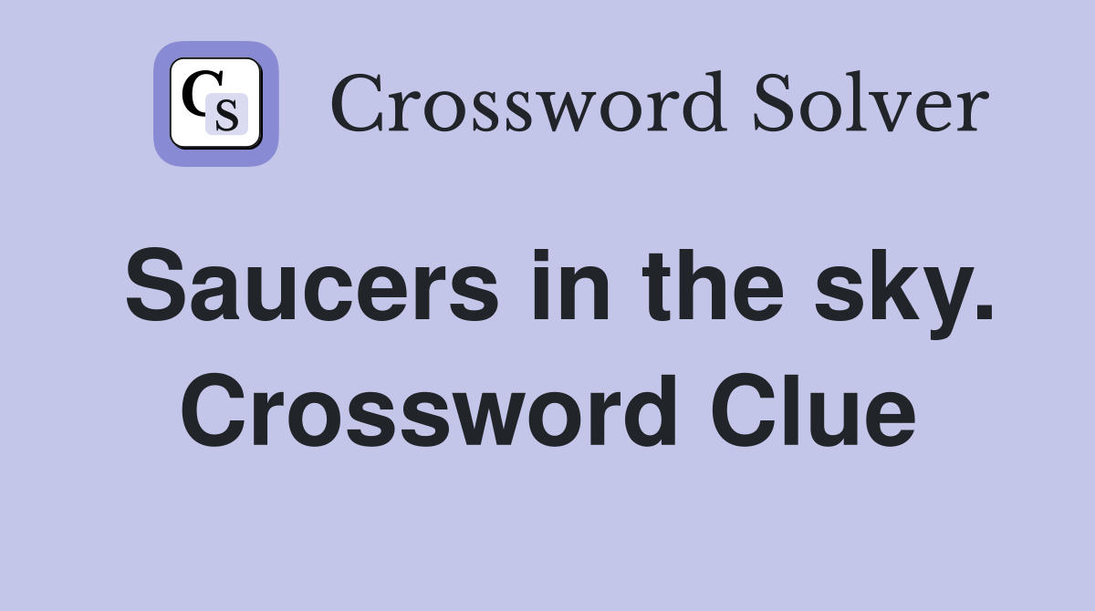 Saucers in the sky. Crossword Clue