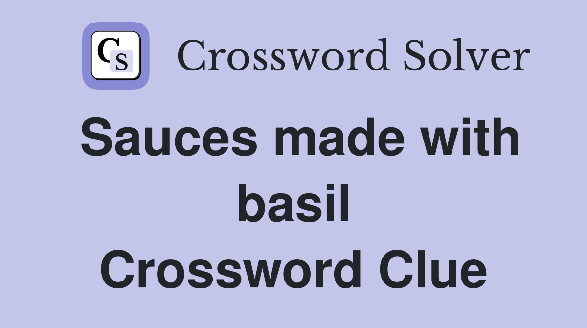 Sauces made with basil Crossword Clue