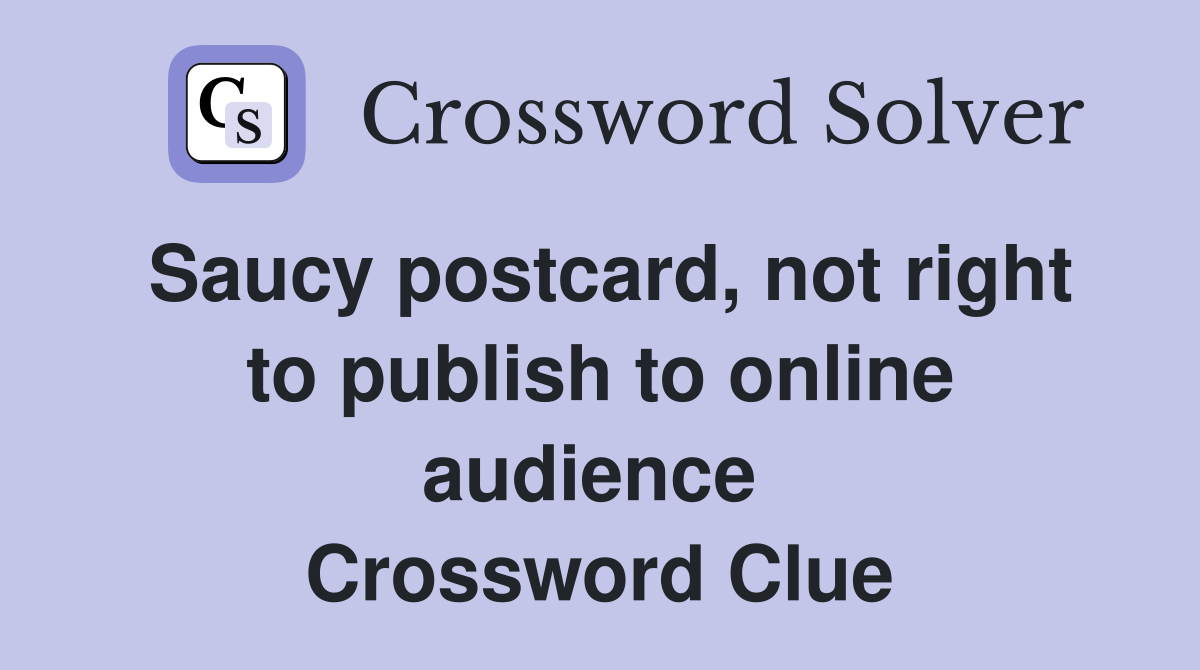 Saucy postcard, not right to publish to online audience  Crossword Clue