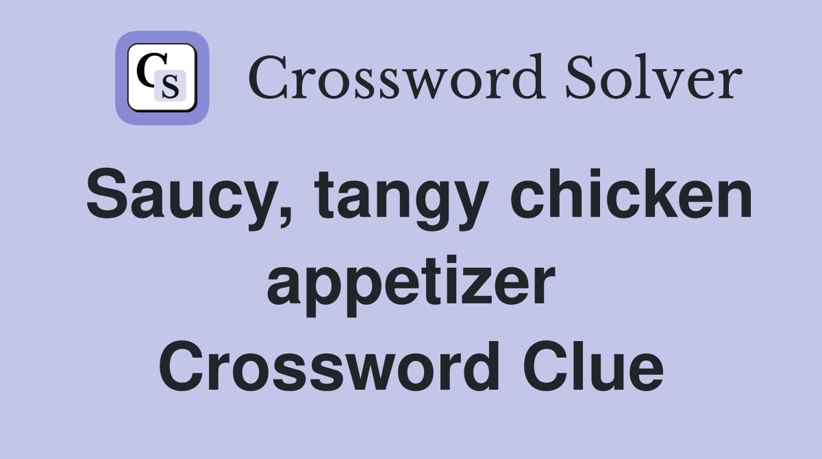 Saucy, tangy chicken appetizer Crossword Clue