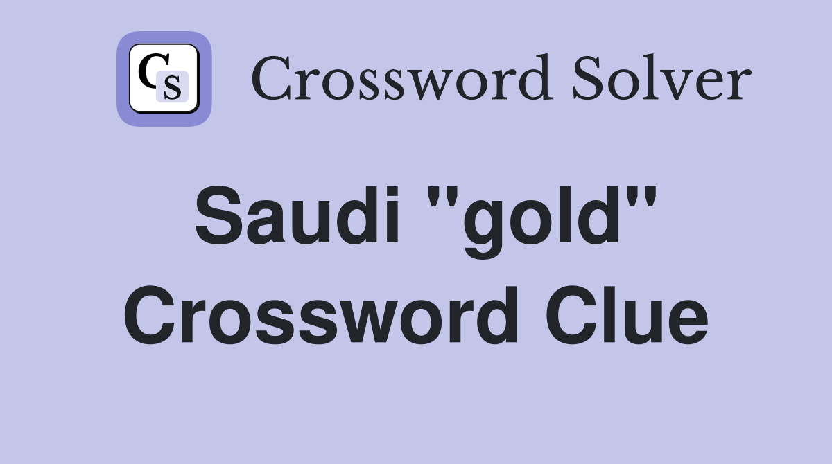 Saudi "gold" Crossword Clue