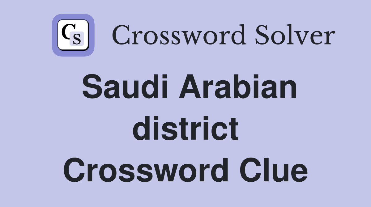 Saudi Arabian district Crossword Clue