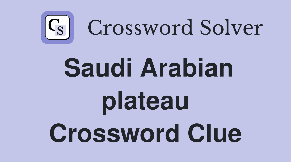 Saudi Arabian plateau Crossword Clue
