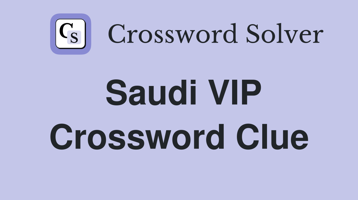 Saudi VIP Crossword Clue