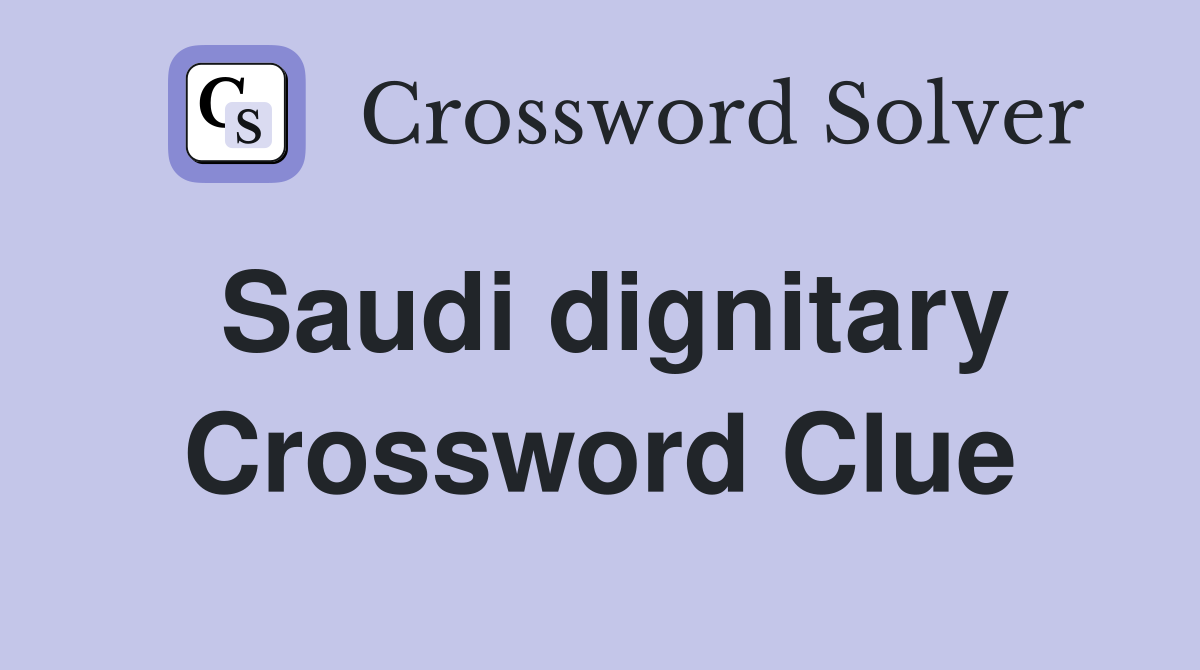 Saudi dignitary Crossword Clue