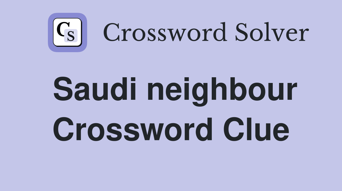 Saudi neighbour Crossword Clue Answers Crossword Solver