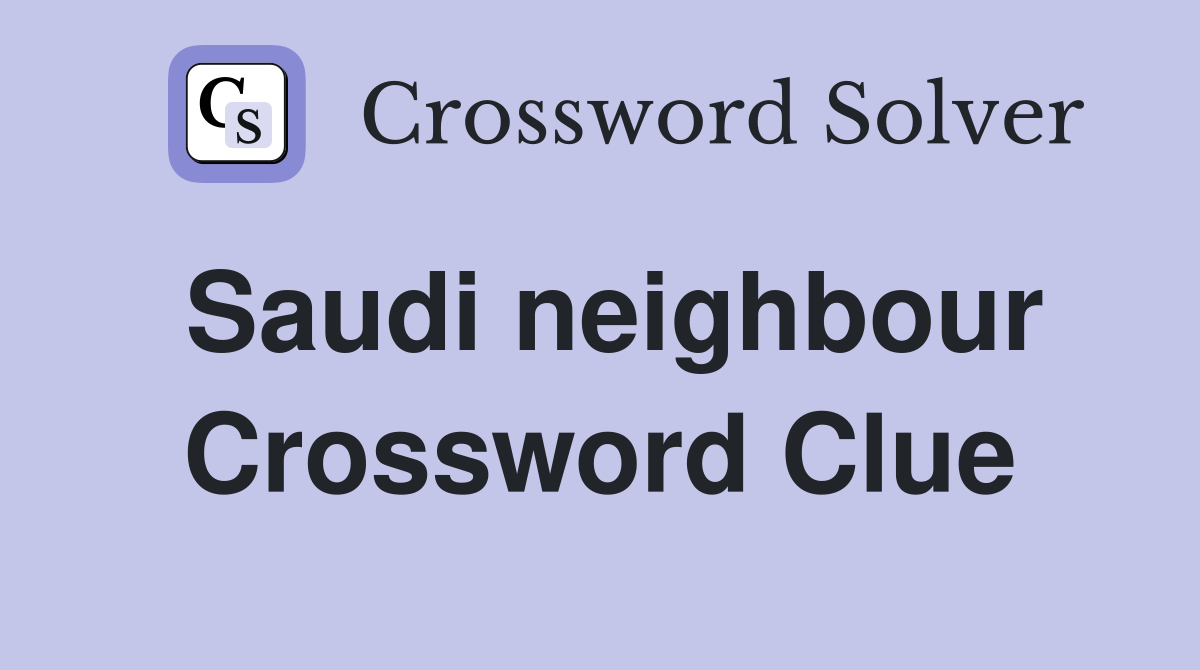 Saudi neighbour Crossword Clue