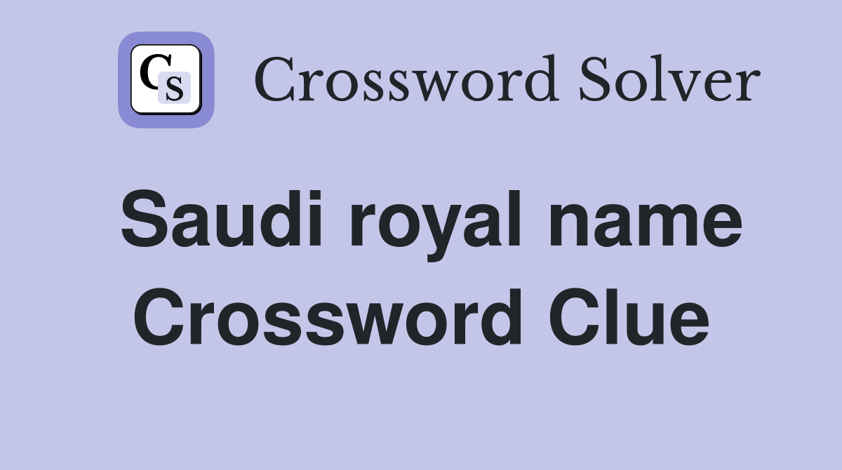 Saudi royal name Crossword Clue