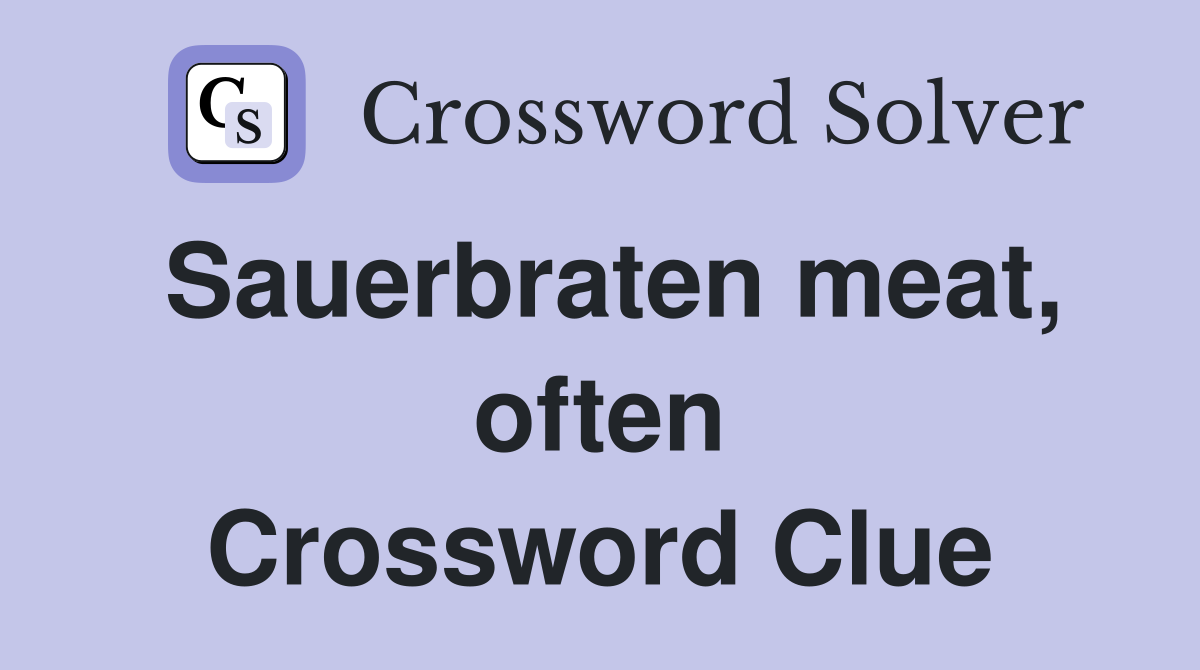 Sauerbraten meat, often Crossword Clue