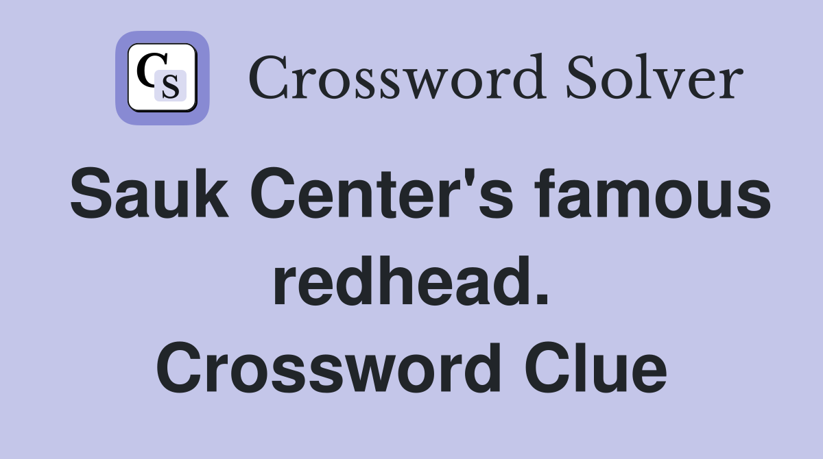 Sauk Center's famous redhead. Crossword Clue