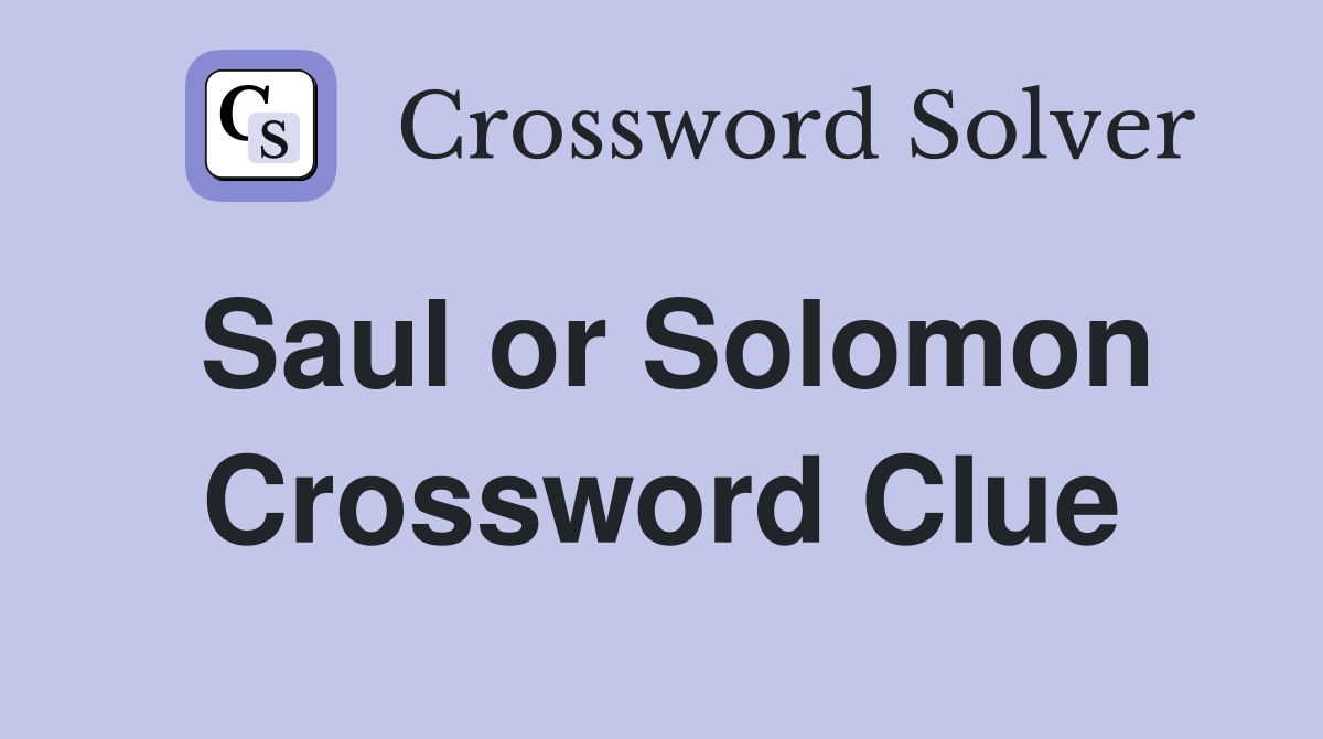Saul or Solomon Crossword Clue
