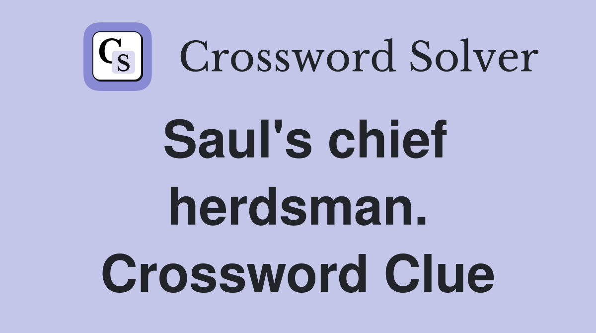 Saul's chief herdsman. Crossword Clue