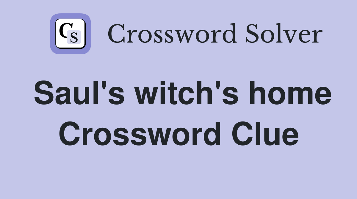 Saul's witch's home Crossword Clue