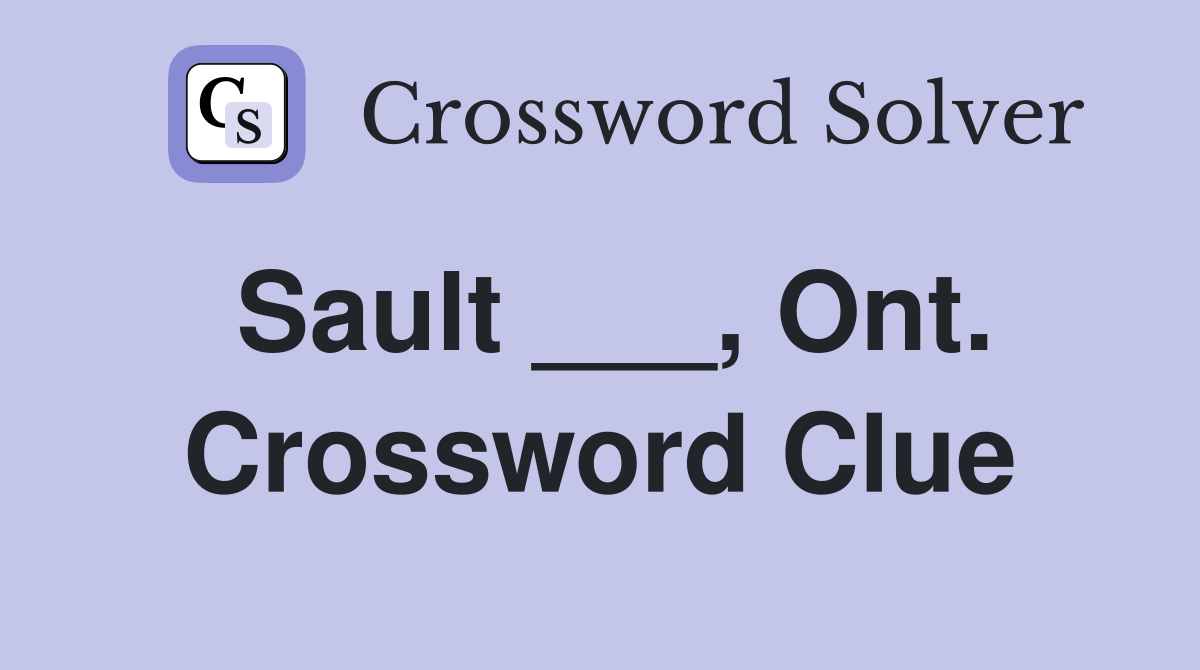 Sault ___, Ont. Crossword Clue