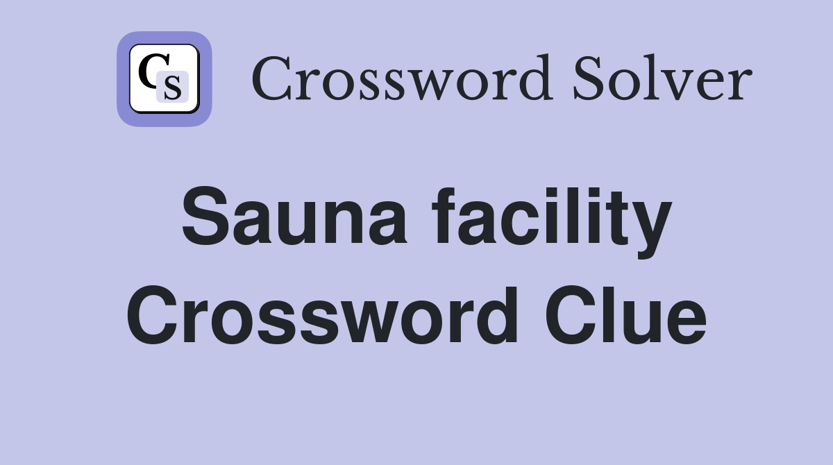 Sauna facility Crossword Clue
