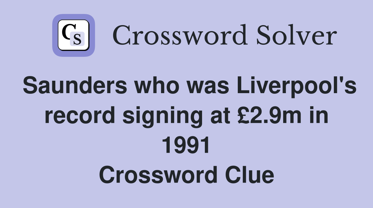 Saunders who was Liverpool's record signing at £2.9m in 1991 Crossword Clue