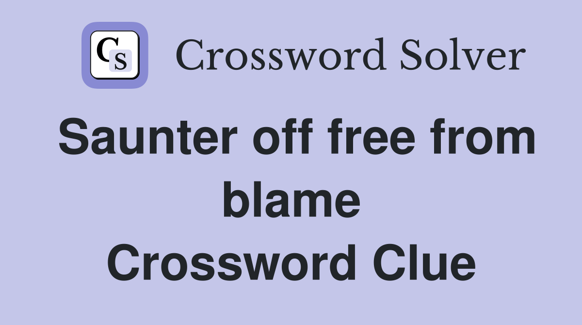 Saunter off free from blame Crossword Clue