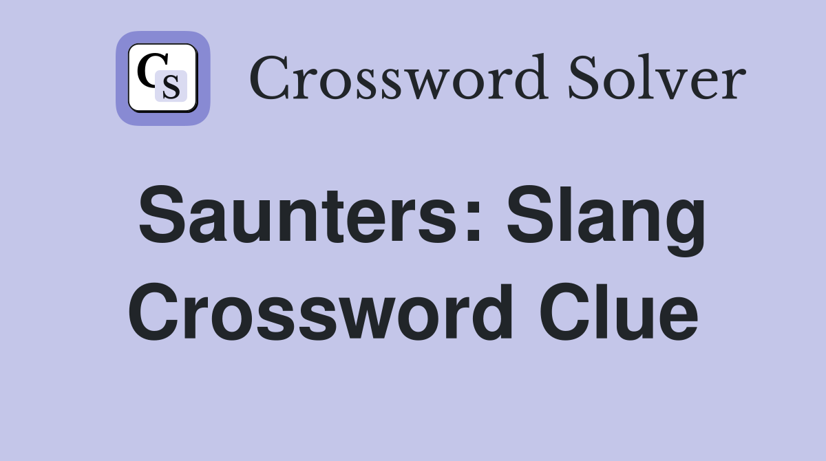 Saunters: Slang Crossword Clue