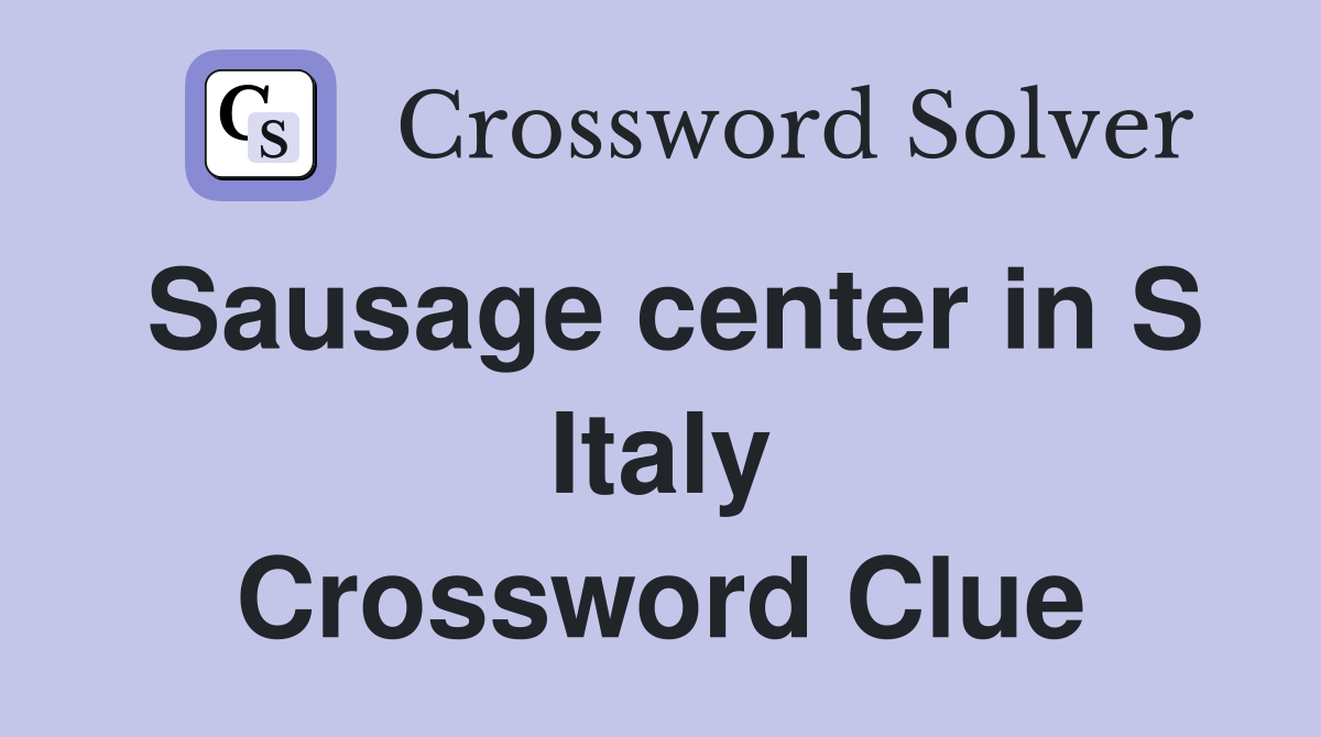 Sausage center in S Italy Crossword Clue