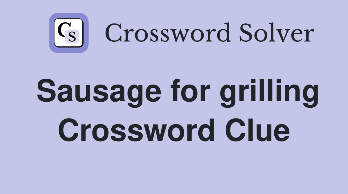 Sausage for grilling Crossword Clue