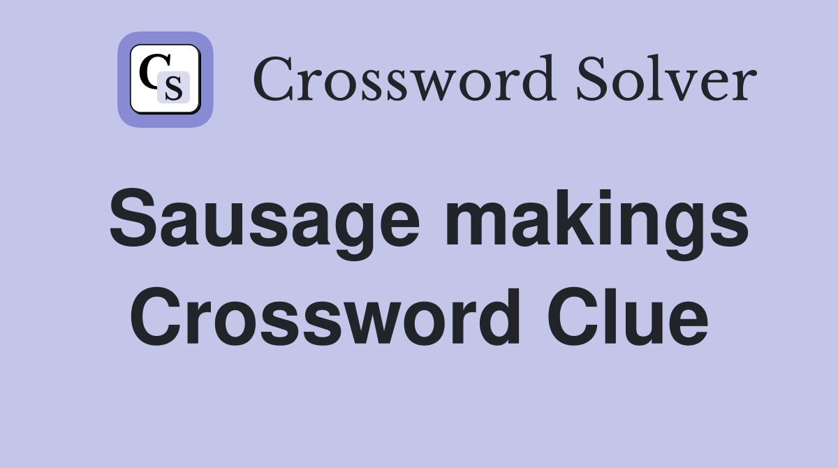 Sausage makings Crossword Clue