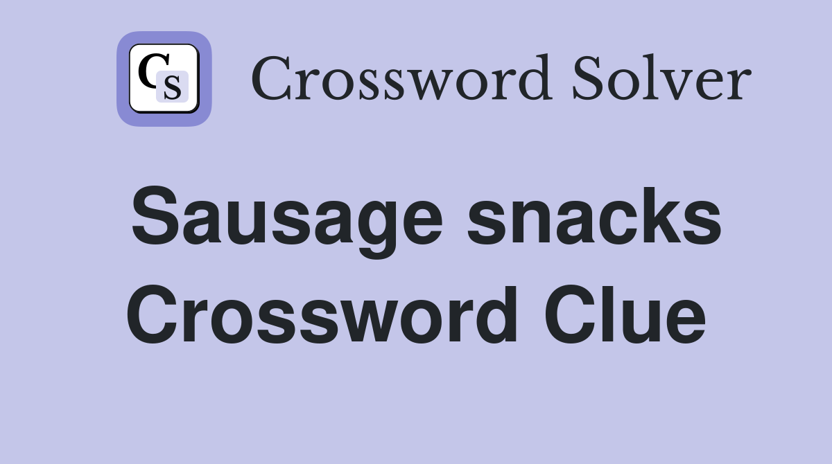 Sausage snacks Crossword Clue