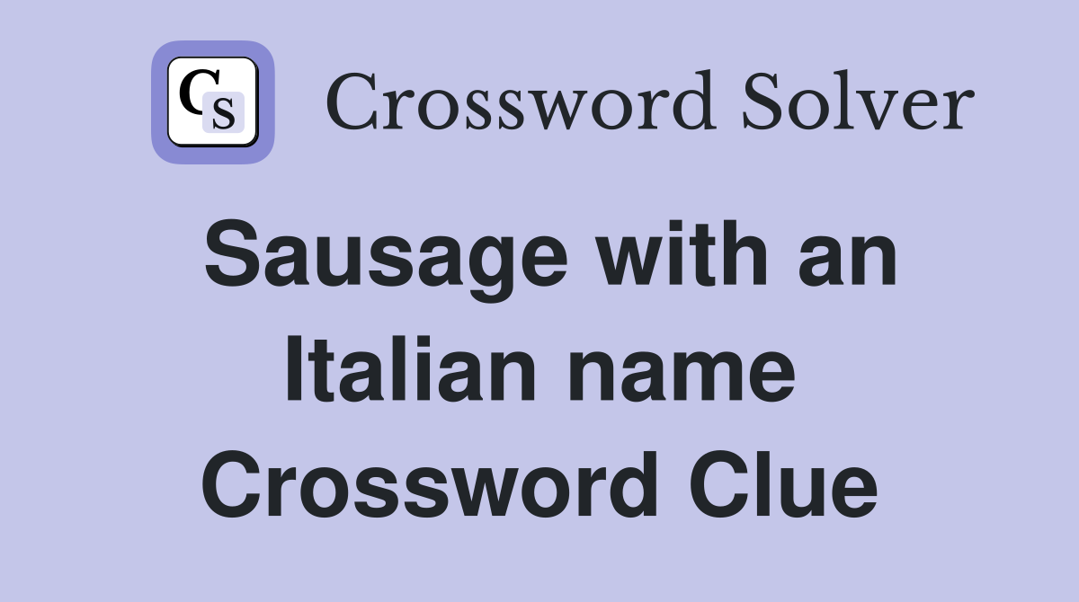 Sausage with an Italian name Crossword Clue