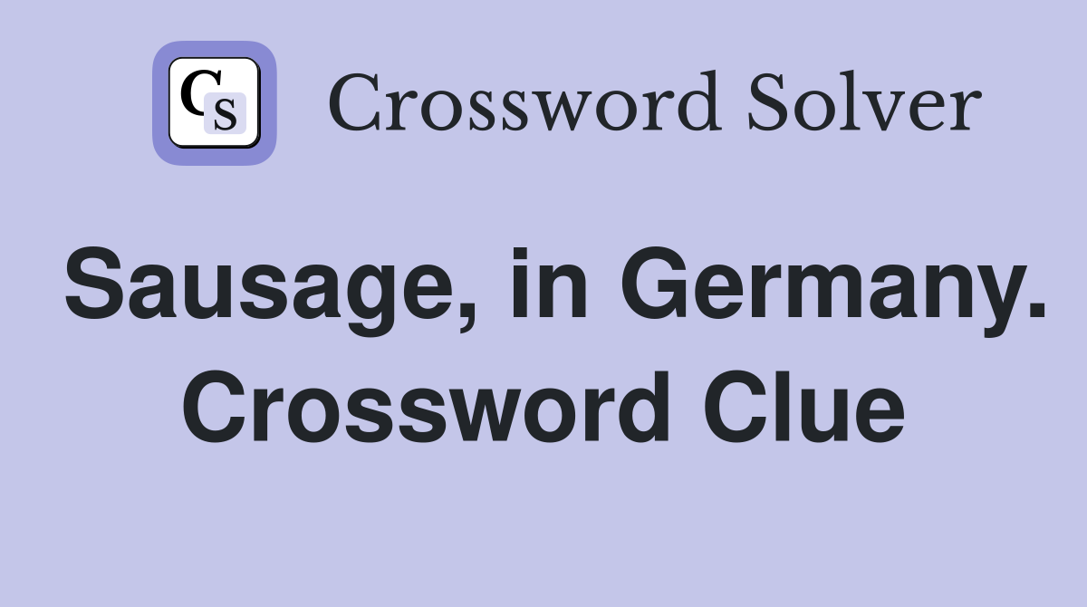 Sausage, in Germany. Crossword Clue