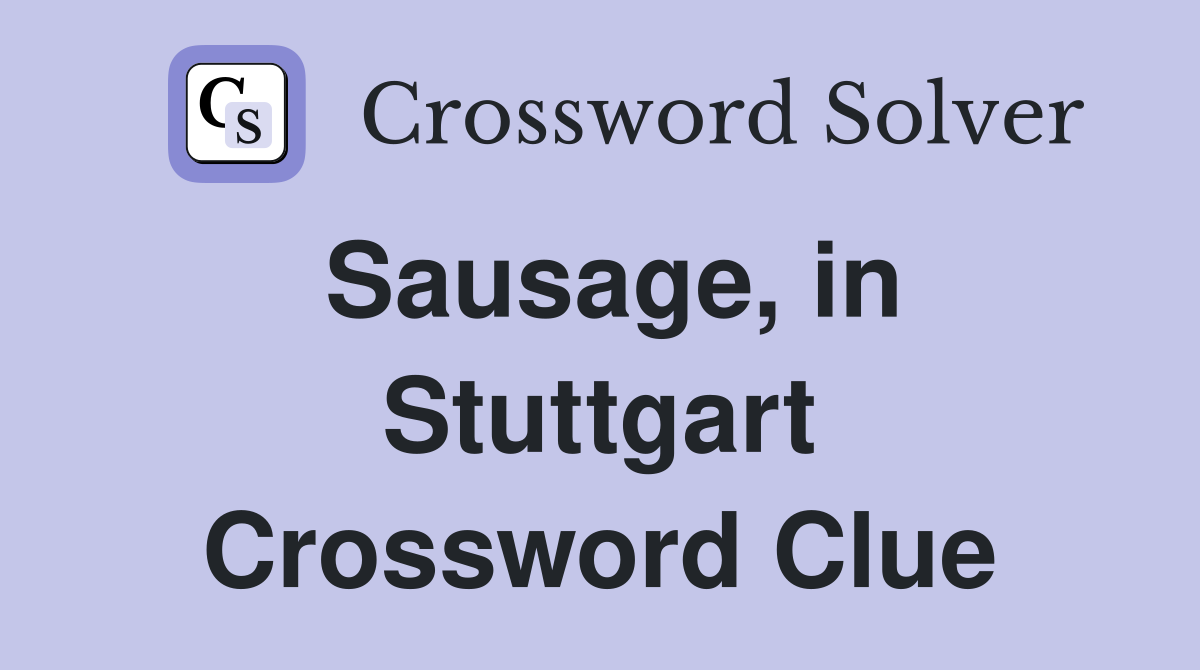 Sausage, in Stuttgart Crossword Clue