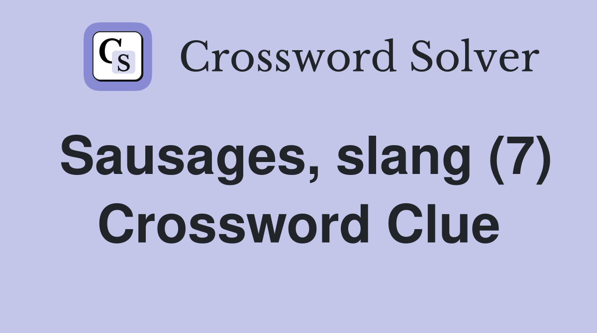Sausages, slang (7) Crossword Clue