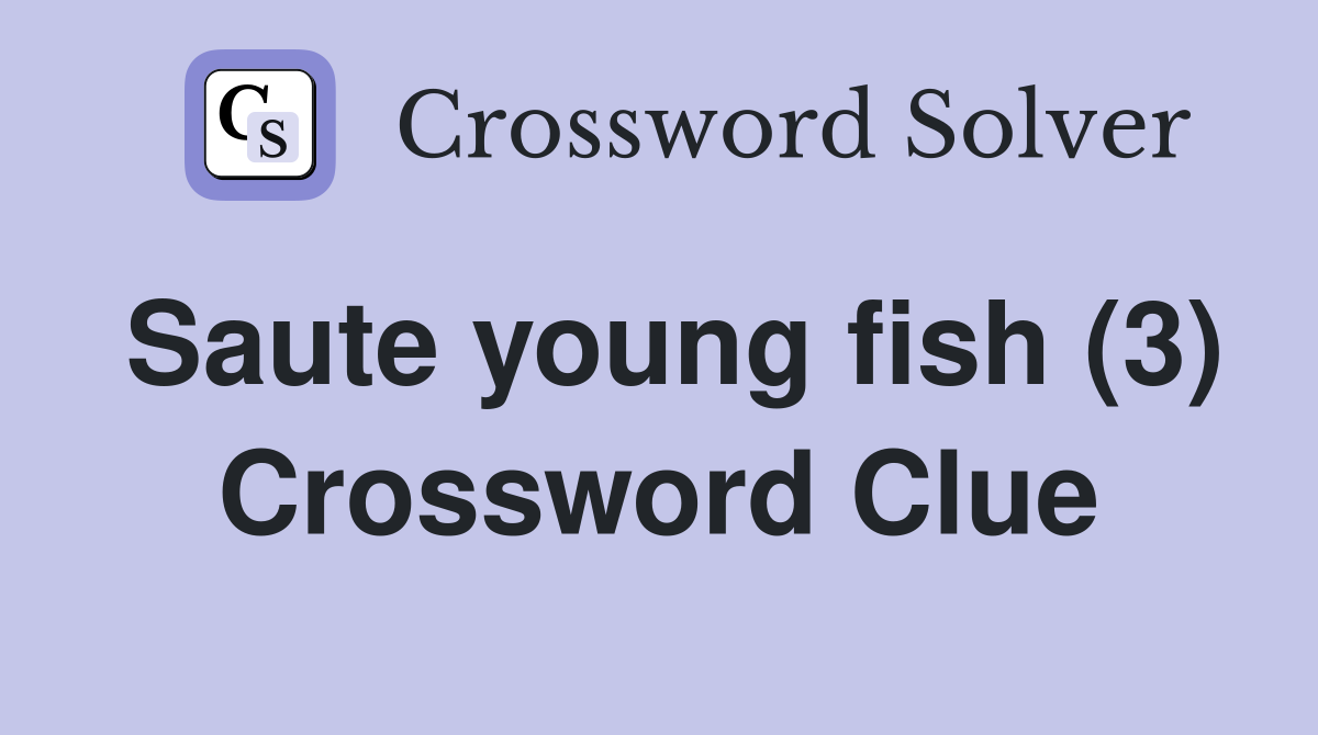 Saute young fish (3) Crossword Clue