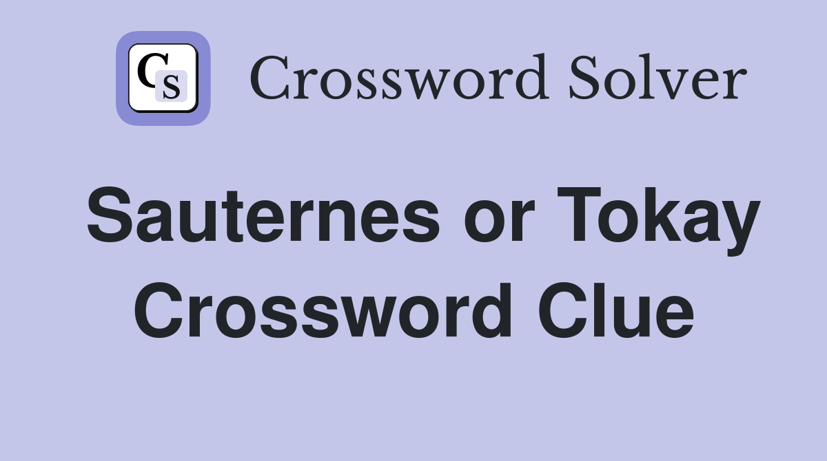 Sauternes or Tokay Crossword Clue