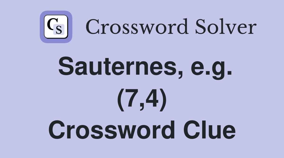 Sauternes, e.g. (7,4) Crossword Clue