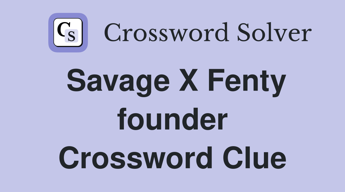 Savage X Fenty founder Crossword Clue