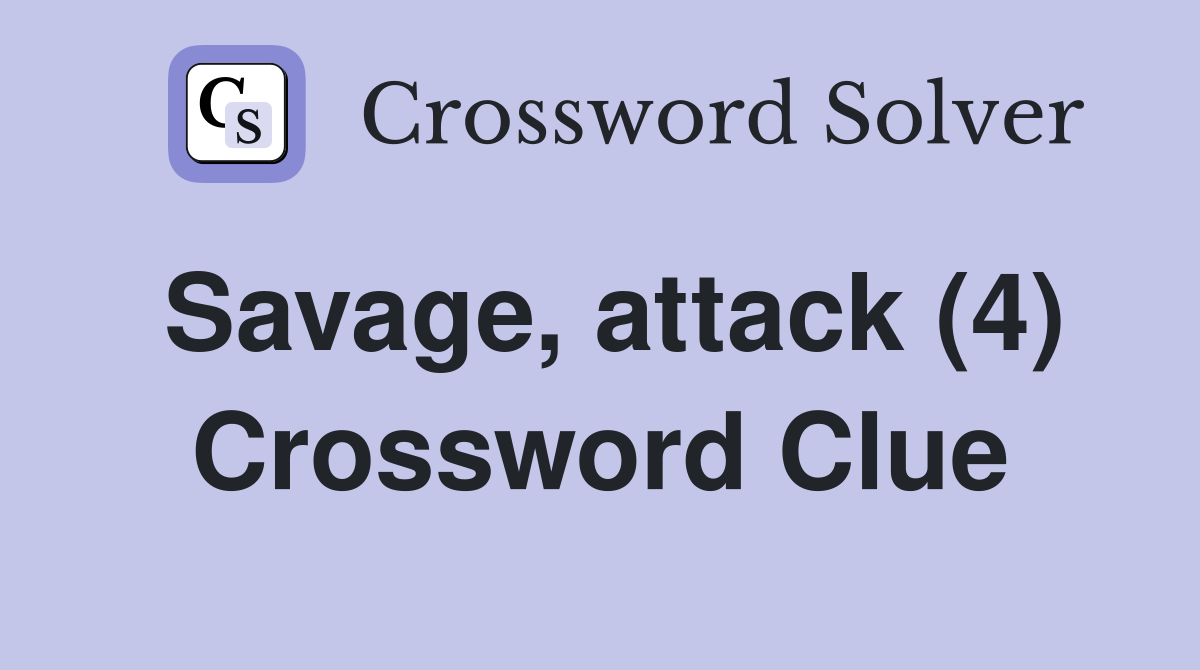 Savage, attack (4) Crossword Clue