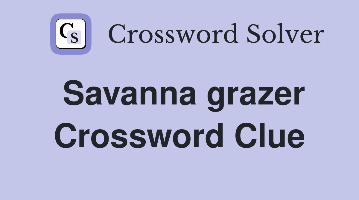 Savanna grazer Crossword Clue Answers Crossword Solver