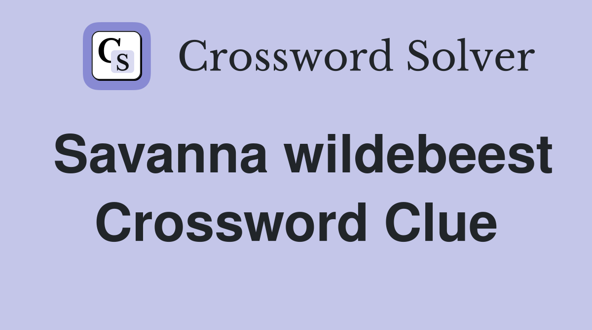 Savanna wildebeest Crossword Clue