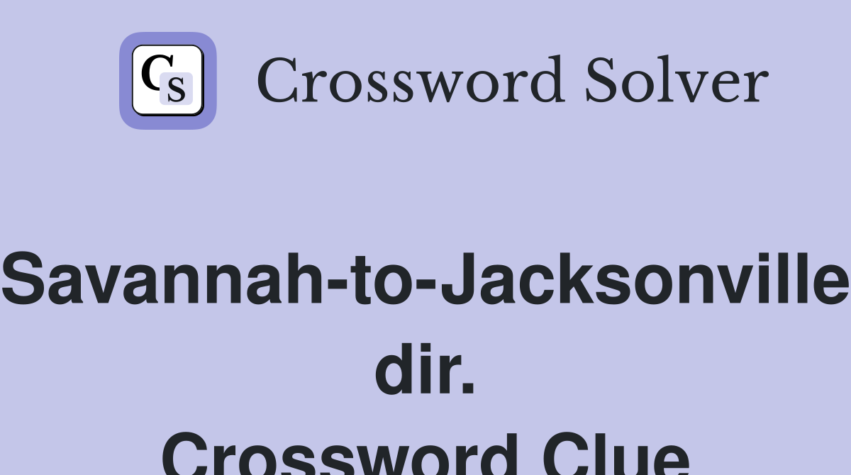 Savannah-to-Jacksonville dir. Crossword Clue