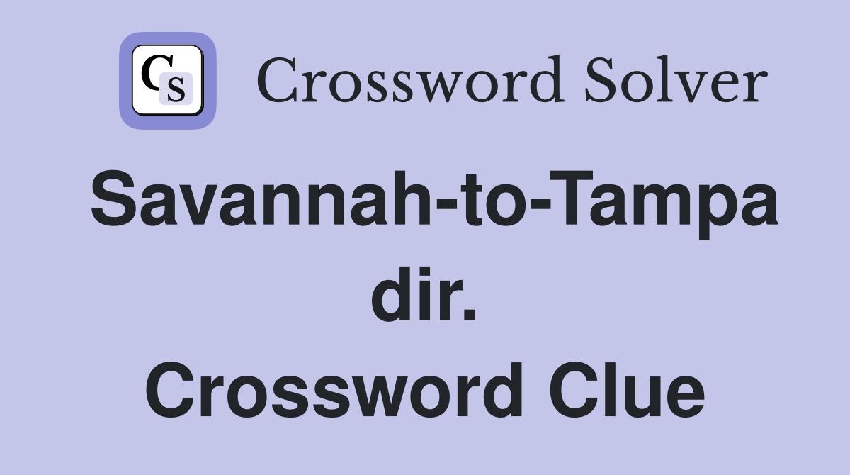 Savannah-to-Tampa dir. Crossword Clue